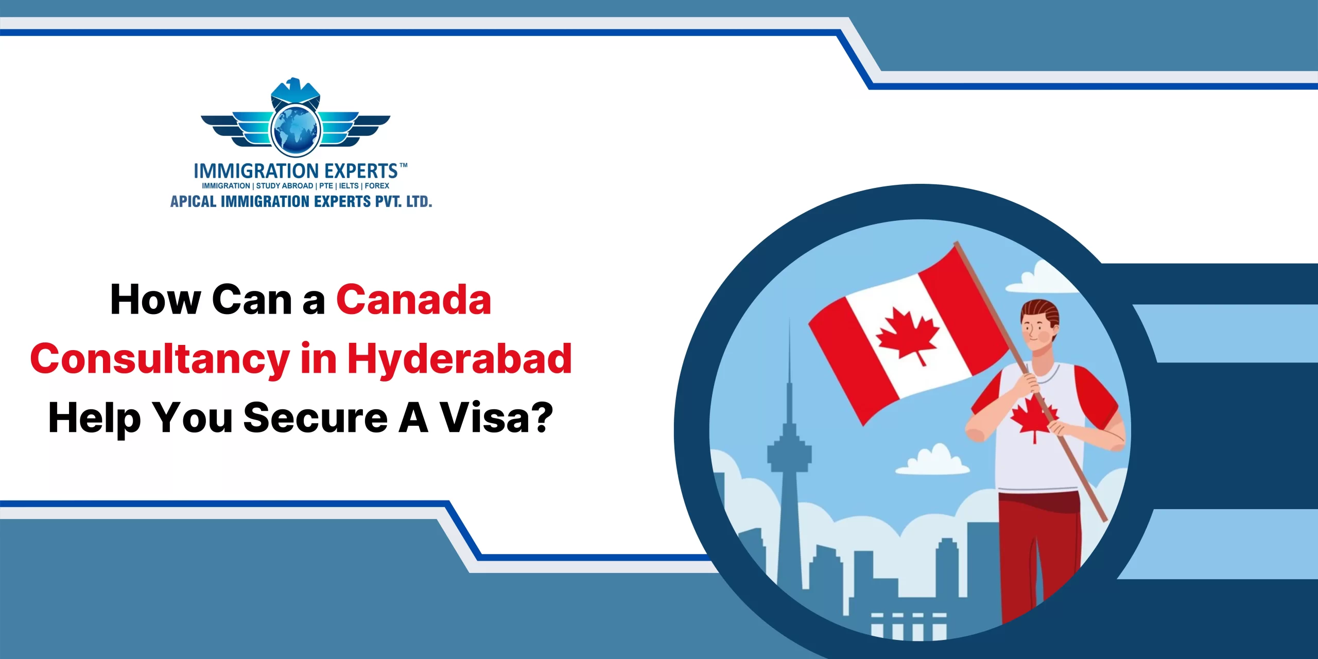 How-Can-a-Canada-Consultancy-in-Hyderabad-Help-You-Secure-A-Visa