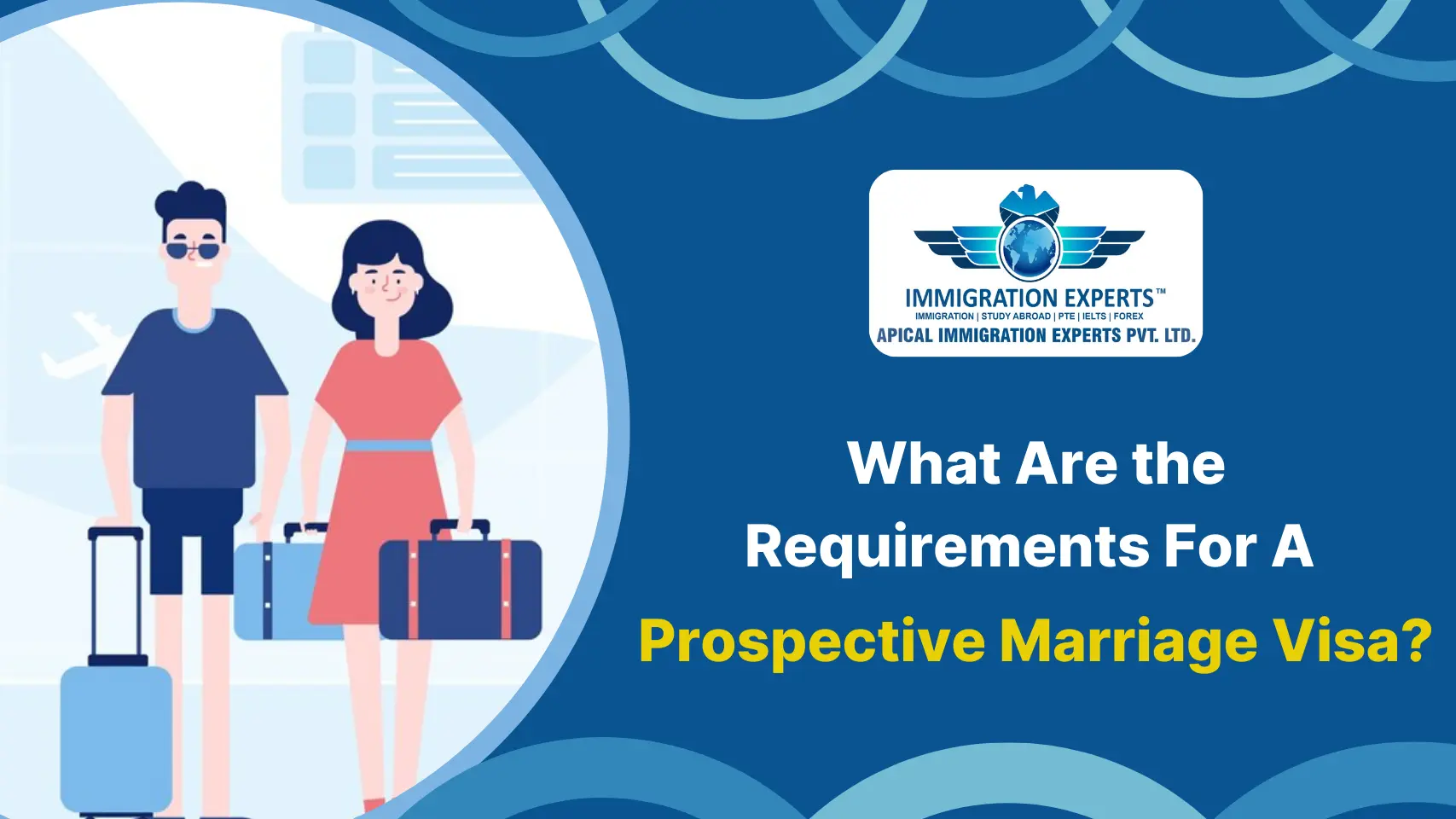 What-Are-the-Requirements-for-A-Prospective-Marriage-Visa